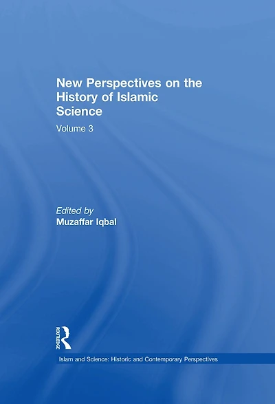 New Perspectives on the History of Islamic Science: Volume 3