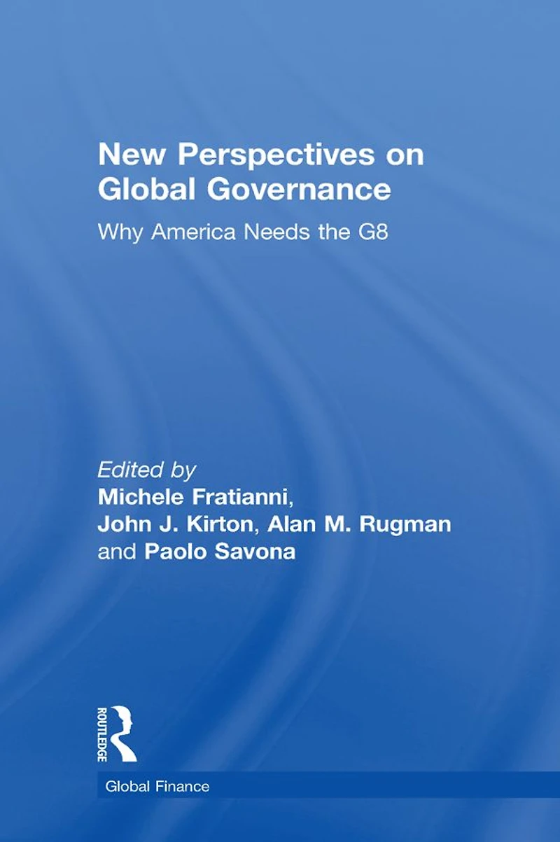 New Perspectives on Global Governance: Why America Needs the G8