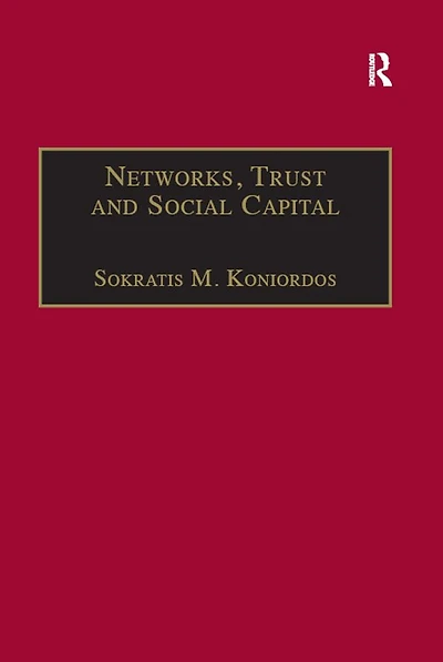 Networks, Trust and Social Capital: Theoretical Empirical Investigations from Europe