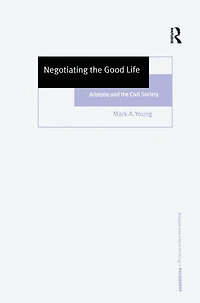 Negotiating the Good Life: Aristotle and Civil Society