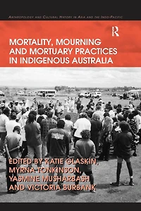 Mortality, Mourning and Mortuary Practices Indigenous Australia