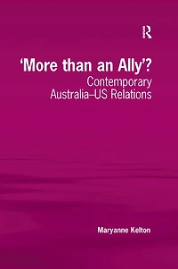 'More than an Ally'?: Contemporary Australia-US Relations