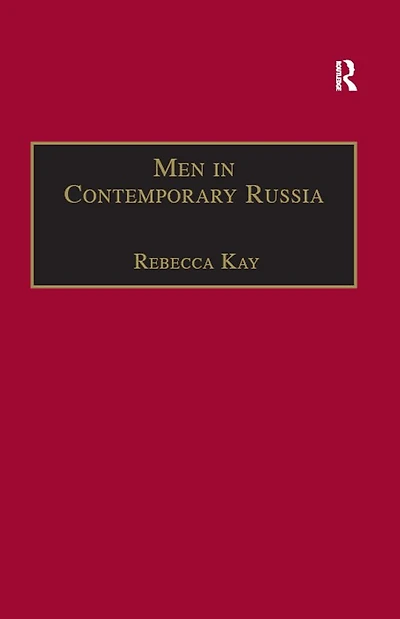 Men Contemporary Russia: The Fallen Heroes of Post-Soviet Change?