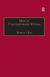 Men Contemporary Russia: The Fallen Heroes of Post-Soviet Change?