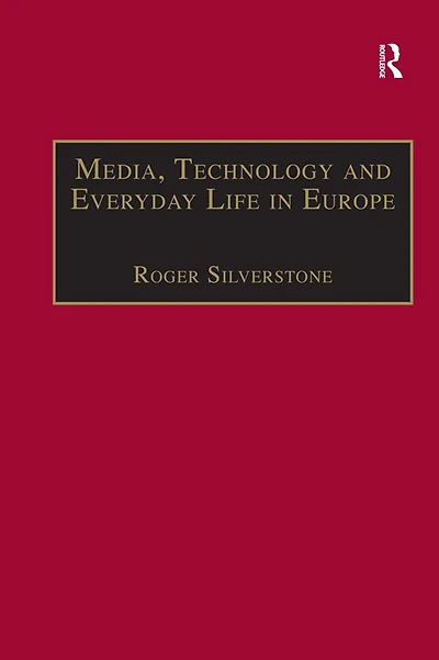 Media, Technology and Everyday Life Europe: From Information to Communication
