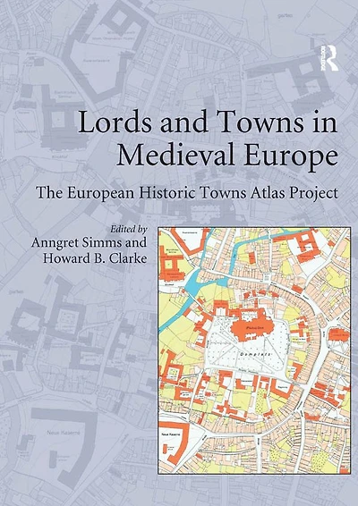 Lords and Towns Medieval Europe: The European Historic Atlas Project