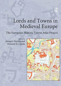 Lords and Towns Medieval Europe: The European Historic Atlas Project