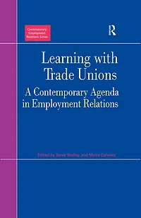 Learning with Trade Unions: A Contemporary Agenda Employment Relations