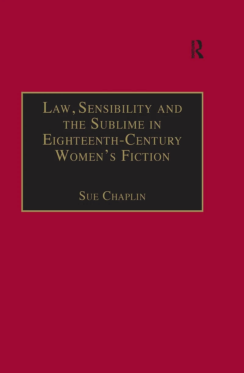Law, Sensibility and the Sublime Eighteenth-Century Women's Fiction: Speaking of Dread