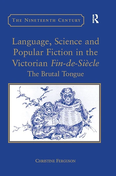 Language, Science and Popular Fiction The Victorian Fin-de-Siècle: Brutal Tongue