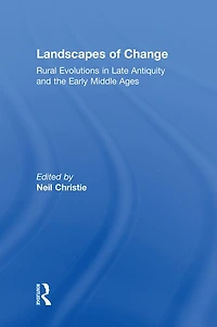 Landscapes of Change: Rural Evolutions Late Antiquity and the Early Middle Ages