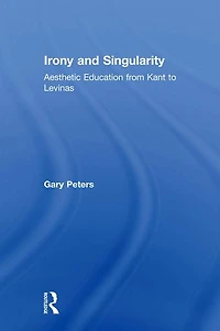 Irony and Singularity: Aesthetic Education from Kant to Levinas