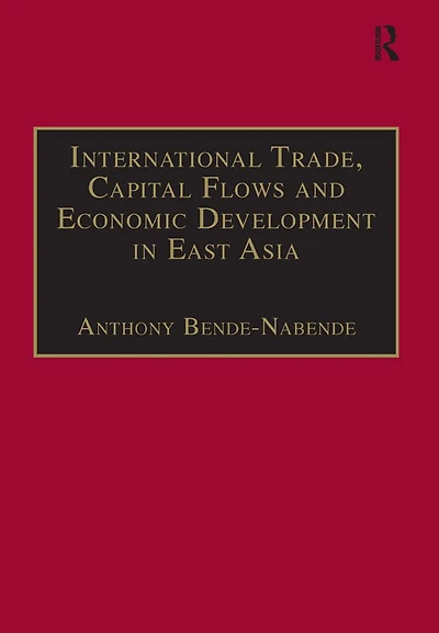 International Trade, Capital Flows and Economic Development East Asia: the Challenge 21st Century