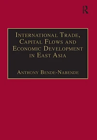 International Trade, Capital Flows and Economic Development East Asia: the Challenge 21st Century