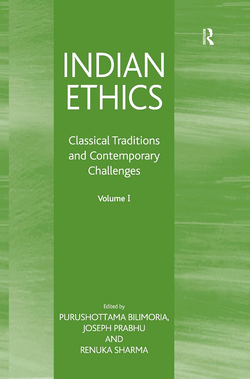 Indian Ethics: Classical Traditions and Contemporary Challenges: Volume I