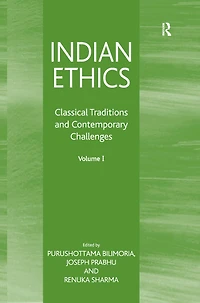Indian Ethics: Classical Traditions and Contemporary Challenges: Volume I