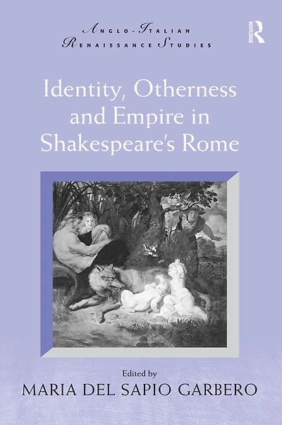 Identity, Otherness and Empire Shakespeare's Rome
