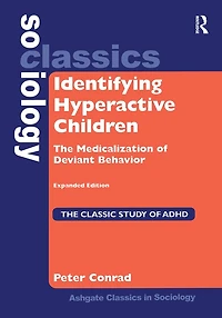 Identifying Hyperactive Children: The Medicalization of Deviant Behavior Expanded Edition