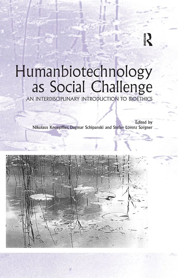 Humanbiotechnology as Social Challenge: An Interdisciplinary Introduction to Bioethics