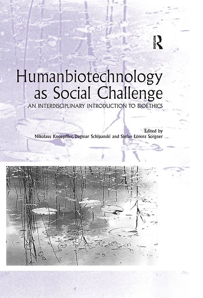Humanbiotechnology as Social Challenge: An Interdisciplinary Introduction to Bioethics