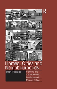 Homes, Cities and Neighbourhoods: Planning the Residential Landscapes of Modern Britain