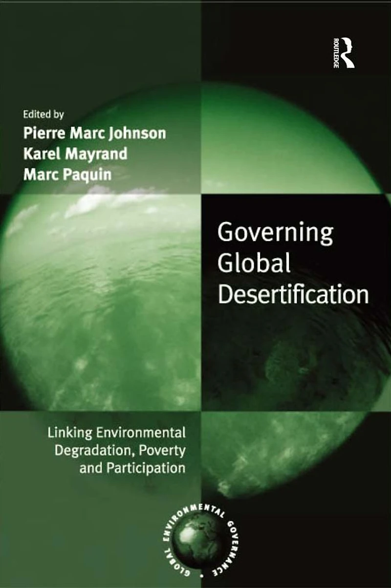 Governing Global Desertification: Linking Environmental Degradation, Poverty and Participation