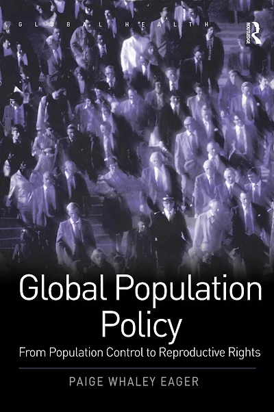 Global Population Policy: From Control to Reproductive Rights