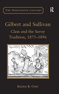 Gilbert and Sullivan: Class the Savoy Tradition, 1875-1896