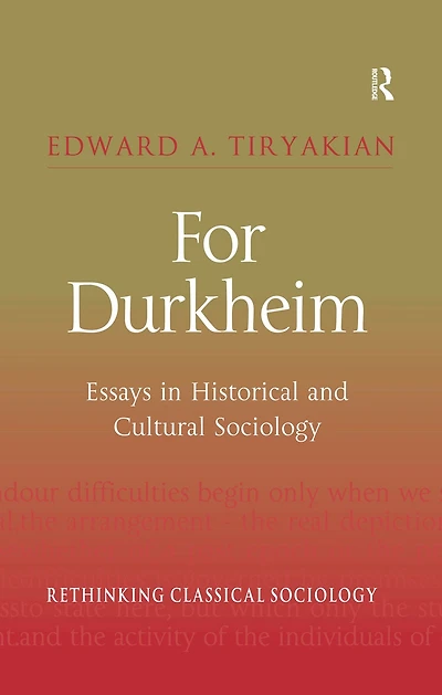 For Durkheim: Essays Historical and Cultural Sociology