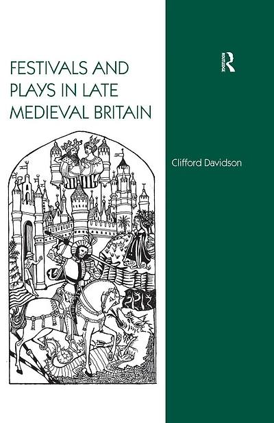 Festivals and Plays Late Medieval Britain