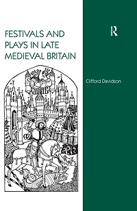 Festivals and Plays Late Medieval Britain