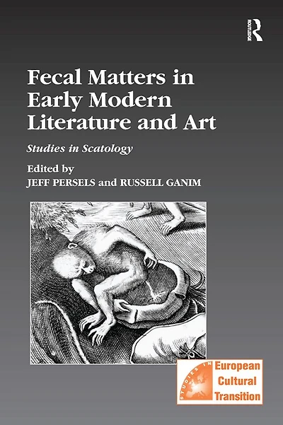 Fecal Matters Early Modern Literature and Art: Studies Scatology