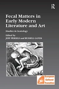 Fecal Matters Early Modern Literature and Art: Studies Scatology