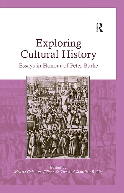 Exploring Cultural History: Essays Honour of Peter Burke