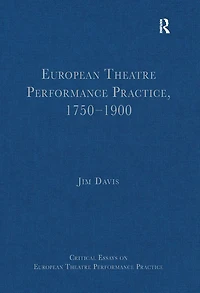 European Theatre Performance Practice, 1750-1900