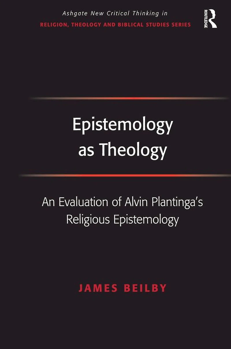 Epistemology as Theology: An Evaluation of Alvin Plantinga's Religious
