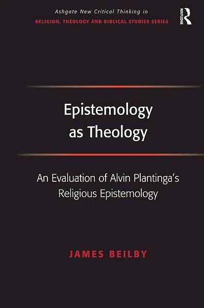 Epistemology as Theology: An Evaluation of Alvin Plantinga's Religious
