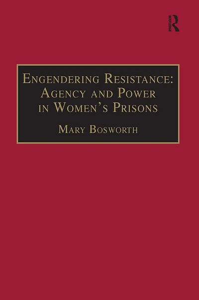 Engendering Resistance: Agency and Power Women's Prisons