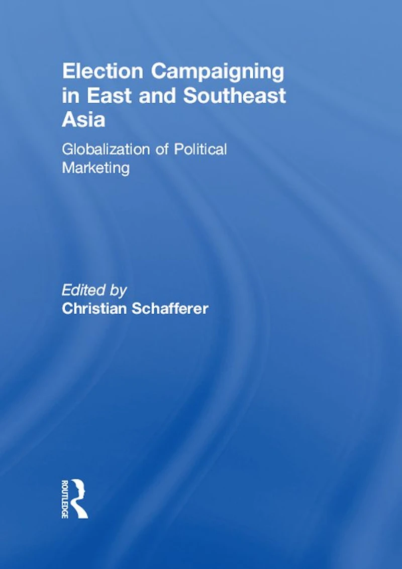Election Campaigning East and Southeast Asia: Globalization of Political Marketing