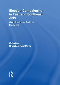 Election Campaigning East and Southeast Asia: Globalization of Political Marketing