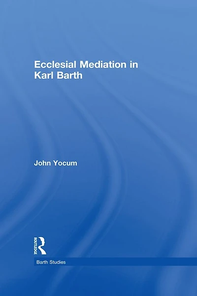 Ecclesial Mediation Karl Barth