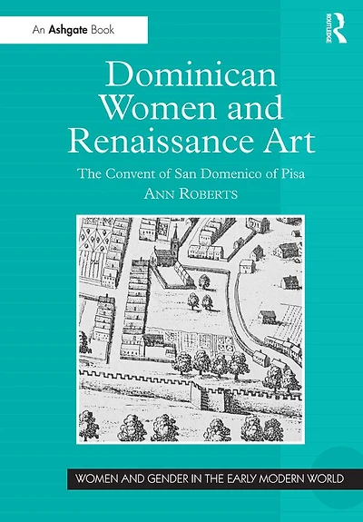 Dominican Women and Renaissance Art: The Convent of San Domenico Pisa