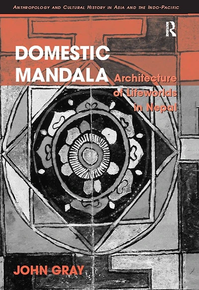 Domestic Mandala: Architecture of Lifeworlds Nepal