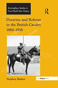Doctrine and Reform the British Cavalry 1880-1918