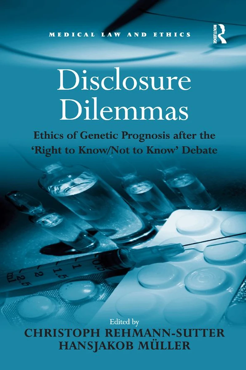 Disclosure Dilemmas: Ethics of Genetic Prognosis after the 'Right to Know/Not Know' Debate