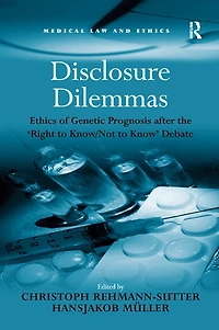 Disclosure Dilemmas: Ethics of Genetic Prognosis after the 'Right to Know/Not Know' Debate