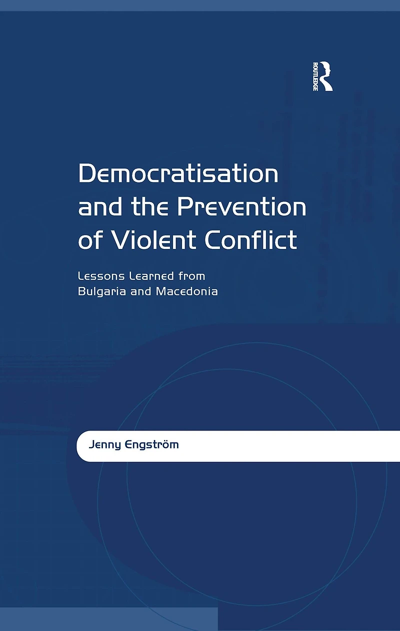 Democratisation and the Prevention of Violent Conflict: Lessons Learned from Bulgaria Macedonia