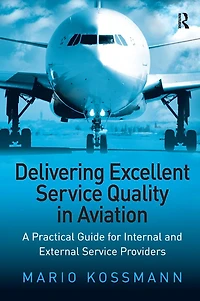 Delivering Excellent Service Quality Aviation: A Practical Guide for Internal and External Providers