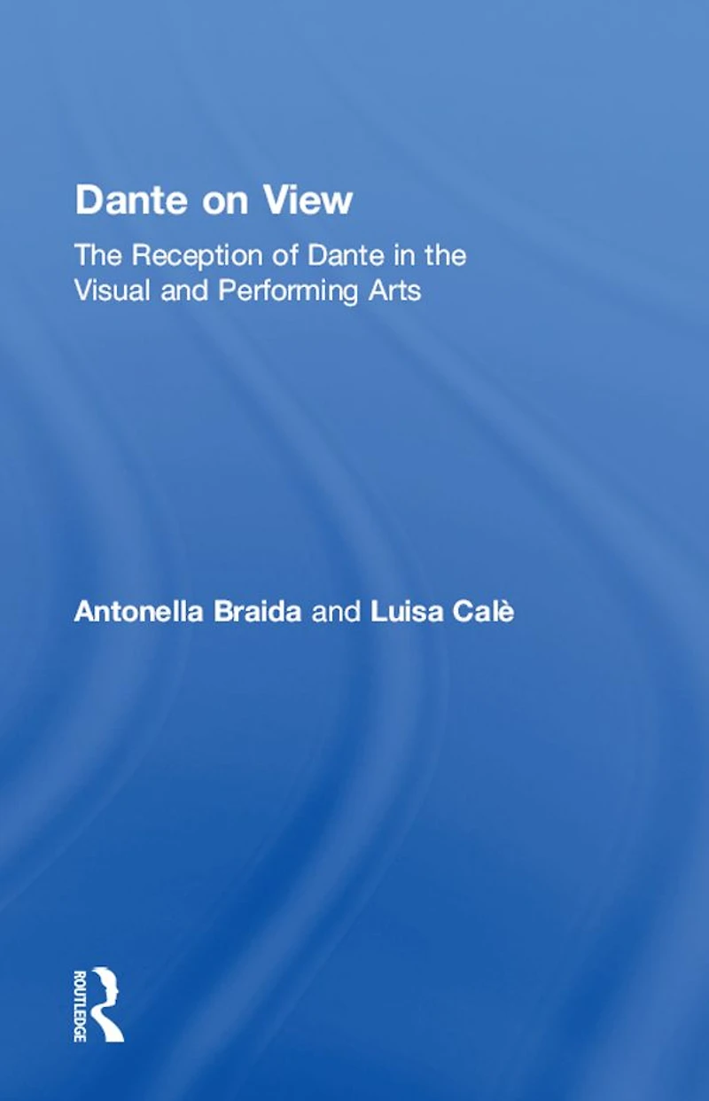 Dante on View: the Reception of Visual and Performing Arts