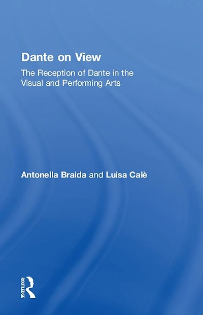 Dante on View: the Reception of Visual and Performing Arts